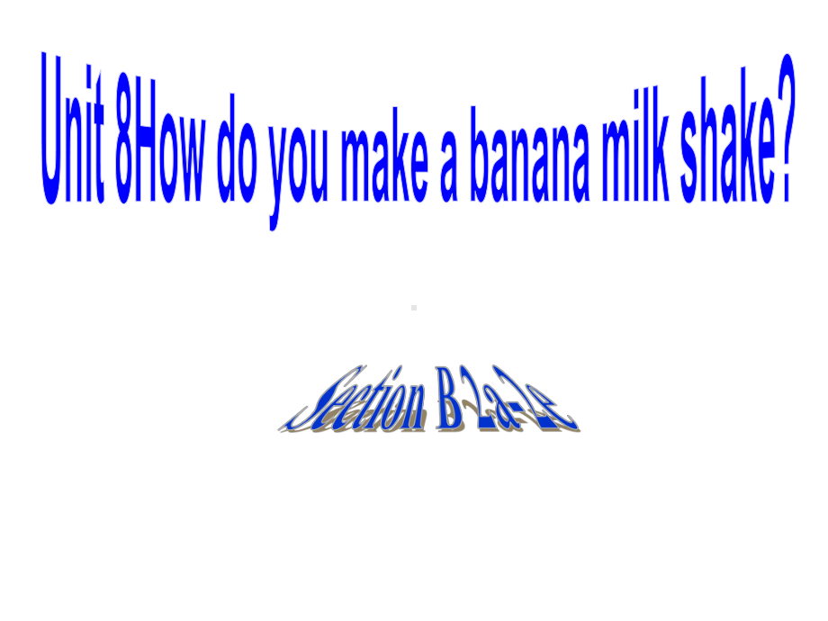 新目标板Unit8-How-do-you-make-a-banana-milk-Section-B-reading课件.ppt--（课件中不含音视频）_第1页