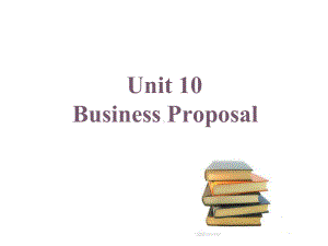 实用商务英语写作课件-Unit-10Business-Proposal.ppt