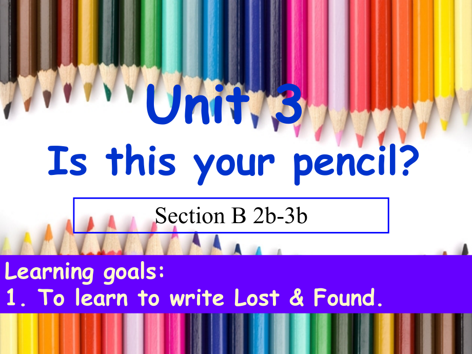 Unit 3 Is this your pencil- Section B 2b-3b（ppt课件+音频）-2022新人教新目标版七年级上册《英语》.rar