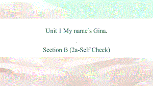 Unit 1 My name's Gina Section B（2a-Self Check）（ppt课件）-2022新人教新目标版七年级上册《英语》.pptx