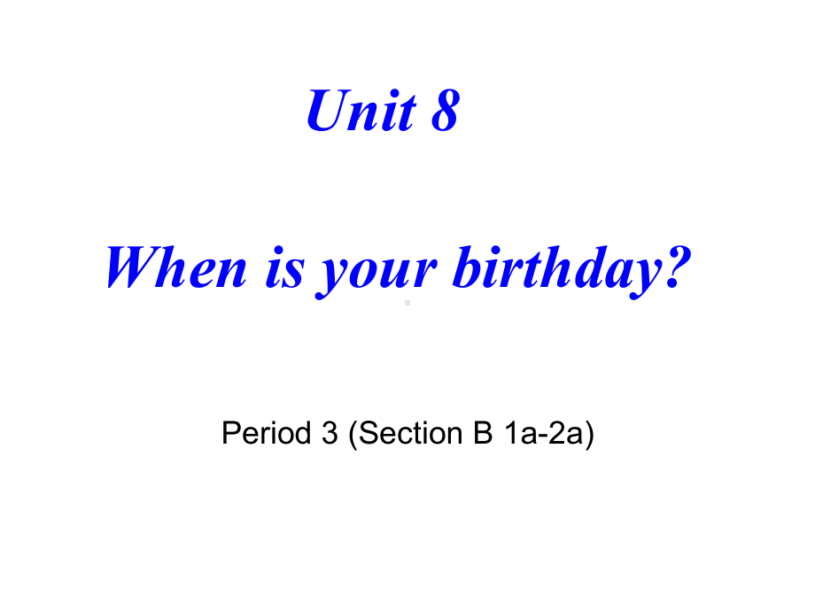 Unit 8When is your birthday- Section B 1a-1d （ppt课件）-2022新人教新目标版七年级上册《英语》.pptx_第1页