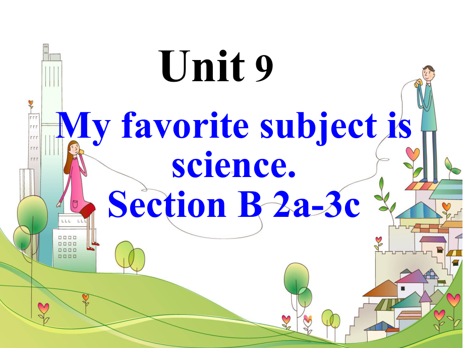 Unit 9 My favorite subject is science. Section B 2a—3b Self check （ppt课件） -2022新人教新目标版七年级上册《英语》.ppt_第1页