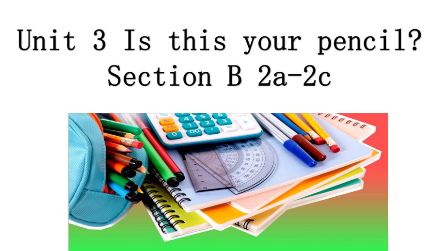 Unit 3 Isthisyourpencil ？ Section B 2a-2c（ppt课件）-2022新人教新目标版七年级上册《英语》.pptx_第1页