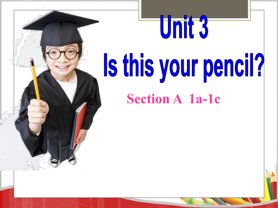 Unit 3 Is this your pencil ？Section A 1a-1c（ppt课件）-2022新人教新目标版七年级上册《英语》.pptx_第1页