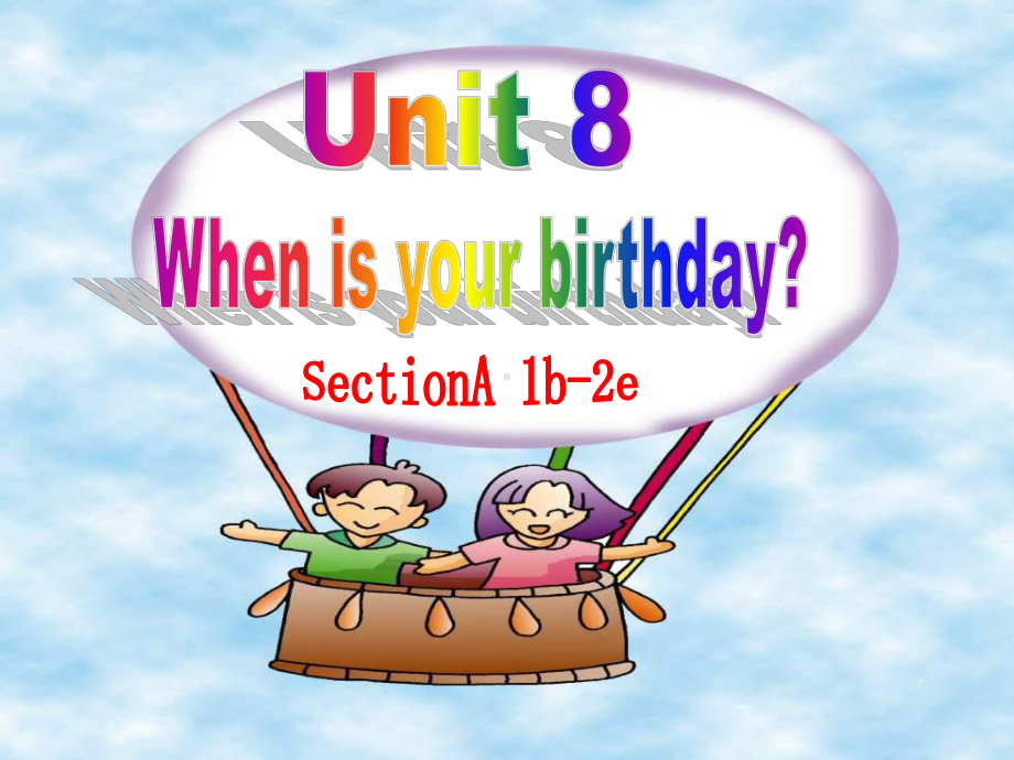 Unit 8 When is your birthday-SectionA 1b-2e（ppt课件）-2022新人教新目标版七年级上册《英语》.pptx_第1页