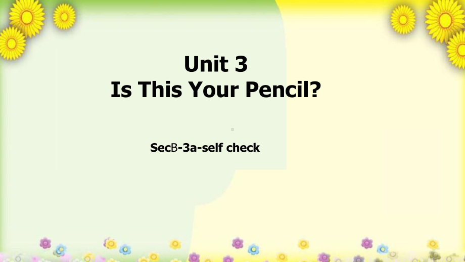 Unit 3 SectionB3a-self check （ppt课件）-2022新人教新目标版七年级上册《英语》.pptx_第1页