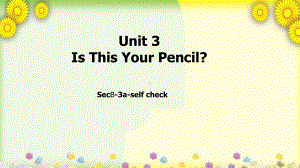 Unit 3 SectionB3a-self check （ppt课件）-2022新人教新目标版七年级上册《英语》.pptx