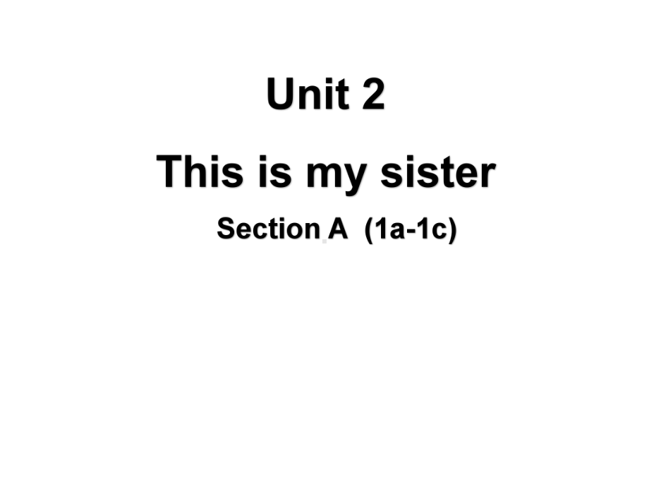 Unit 2 This is my sister.Section A 1a-1c （ppt课件）-2022新人教新目标版七年级上册《英语》.pptx_第1页