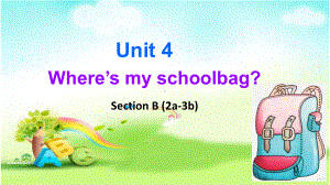 Unit4 Where’s my schoolbag？ Section B 2a-2c（ppt课件）-2022新人教新目标版七年级上册《英语》.pptx