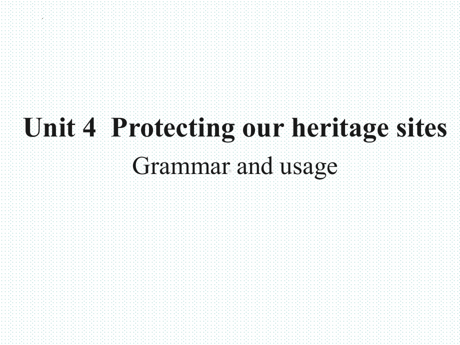 Unit 4 Protecting our heritage sites Grammar and usage （ppt课件） -2022新牛津译林版《高中英语》选择性必修第三册.pptx_第1页