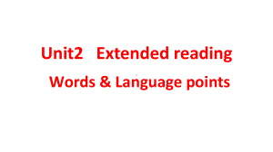 Unit 2 Extended reading Words and Language points（ppt课件）-2022新牛津译林版《高中英语》选择性必修第四册.pptx