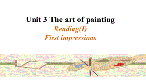 Unit 3 The art of painting Reading （ppt课件）-2022新牛津译林版《高中英语》选择性必修第一册.pptx