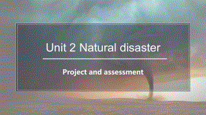 Unit 2 Natural disasters Project and Assessment （ppt课件）-2022新牛津译林版《高中英语》必修第三册.pptx