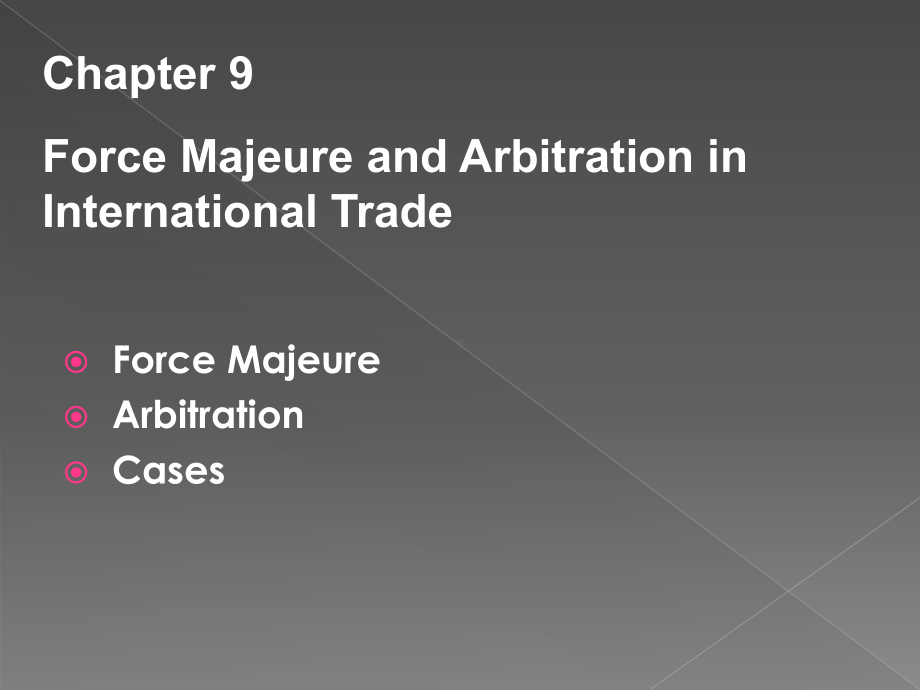 国际贸易实务双语教程Chapter-9-Force-Majeure-and-Arbitration-in-International-Trade[精]课件.ppt_第2页