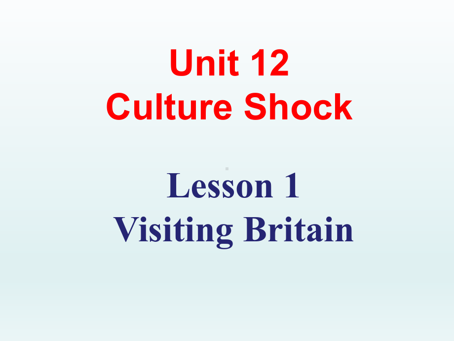 北师大英语必修4-Unit-12-Lesson1-Visiting-Britain-(82张)课件.pptx--（课件中不含音视频）_第1页