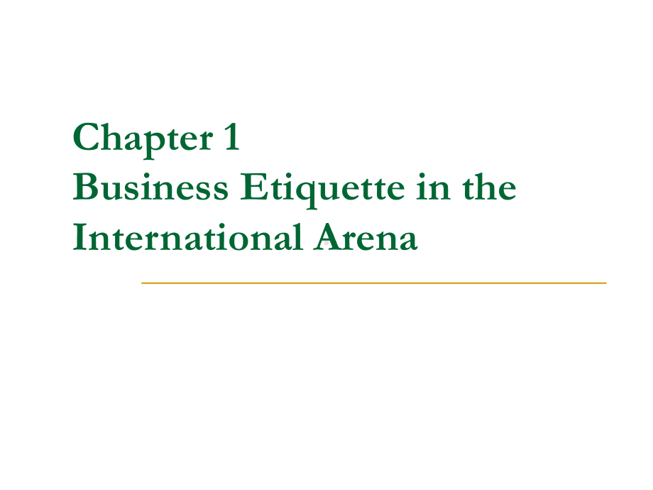 国际商务礼仪(英文版)(第二版)Chapter-1-Business-Etiquette-in-the-International-Arena[精]课件.ppt_第1页