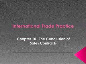 国际贸易实务双语教程Chapter10-The-Conclusion-of-Sales-Contracts[精]课件.ppt