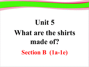 大赛获奖课件-Unit-5-What-are-the-shirts-made-ofSection-B-第1课时.ppt--（课件中不含音视频）