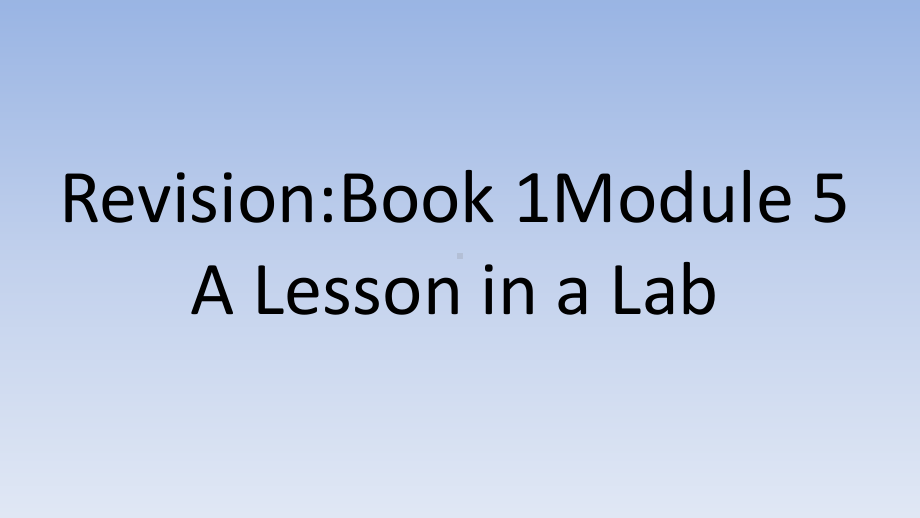 外研版高中英语必修1《odule-5-A-Lesson-in-a-Lab-Listening-and-vocabulary》赛课课件-7.pptx--（课件中不含音视频）--（课件中不含音视频）_第1页