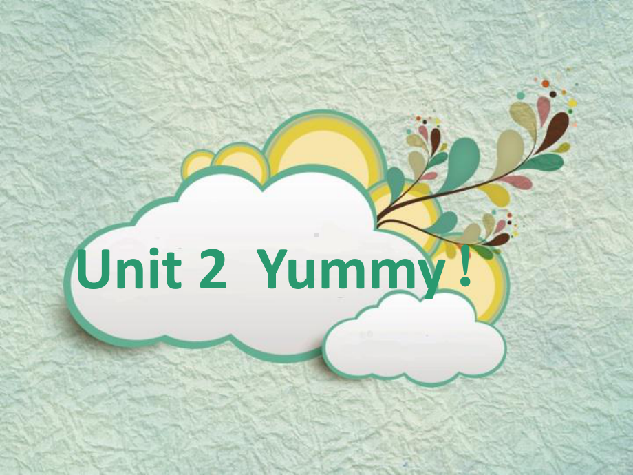 新概念英语青少版入门级A-Unit-yummy课件.ppt-(课件无音视频)_第1页