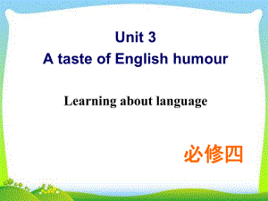 新人教版高中英语必修四-Unit-3-Learning-about-Language教学课件.ppt--（课件中不含音视频）