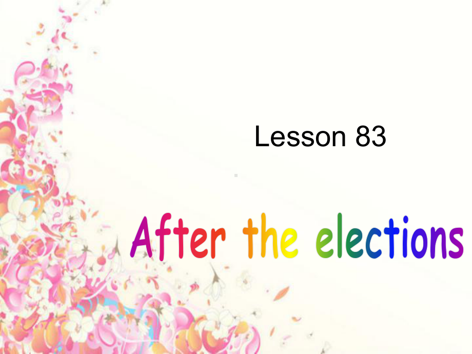 新概念第二册-L83-After-the-elections课件.ppt_第1页