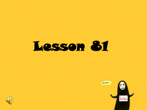 新概念二Lesson-81课件.ppt--（课件中不含音视频）