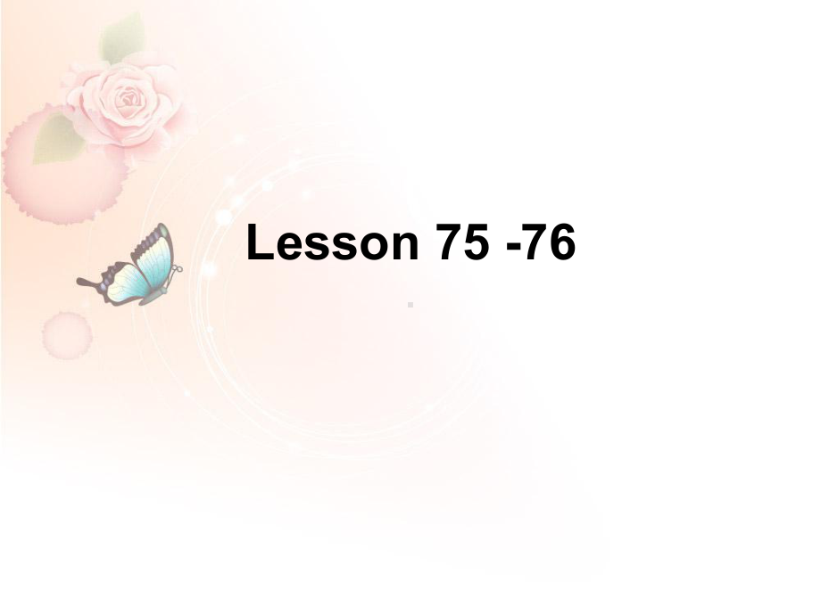 新概念英语第一册Lesson75-76课件.ppt--（课件中不含音视频）_第1页