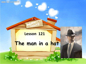 新概念英语Lesson-121-The-man-in-a-hat课件.pptx--（课件中不含音视频）