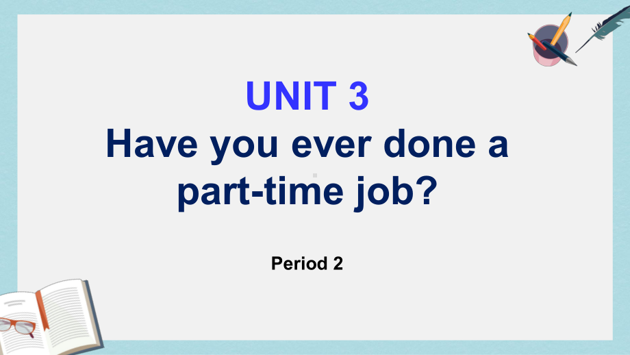 高教版中职英语(基础模块-第2册)Unit-3《Have-you-ever-done-a-part-time-job》课件3.pptx-(课件无音视频)_第1页