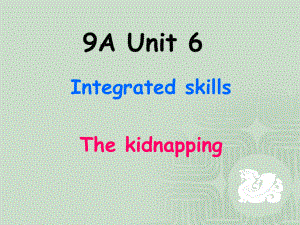 牛津9A-Unit6-Integrated-skills全面版课件.ppt--（课件中不含音视频）