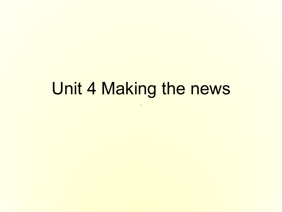 高中英语-Unit4《Making-the-news-reading》课件-新人教版必修5.ppt--（课件中不含音视频）_第1页