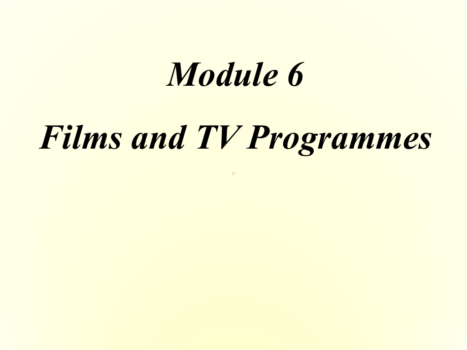 高中英语-Module-6-Films-and-TV-Programmes-课件-外研版必修2.ppt--（课件中不含音视频）--（课件中不含音视频）_第1页