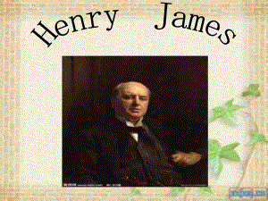 美国文学课件Henry-James(超完整版).ppt