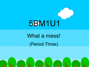 牛津英语5B-M1U1what-a-mess-period3课件.ppt