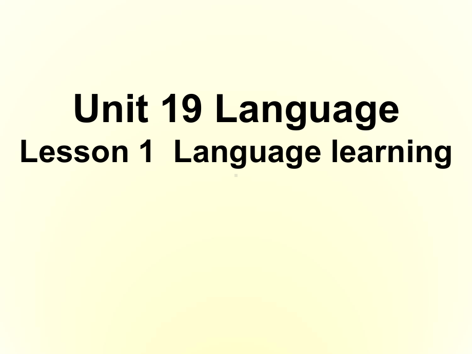 高中英语-Unit-19-Language-Lesson-1-Language-learning课件-北师大版选修7.ppt--（课件中不含音视频）_第1页