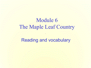 高中英语必修10Module6-The-Maple-Leaf-Country-Reading-and-vocabulary-课件.ppt--（课件中不含音视频）