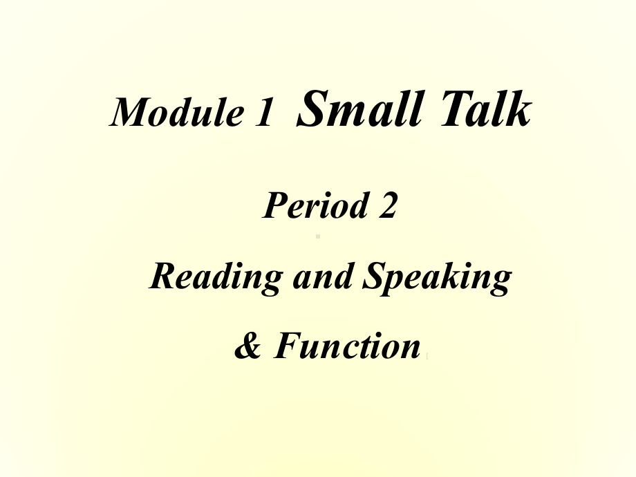 高中英语-Module-1-Small-talk-Period-2课件-新人教版选修6.ppt--（课件中不含音视频）_第1页