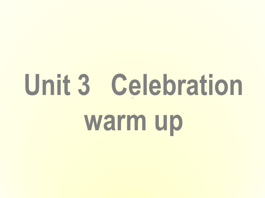 高中英语-unit-3-celebration-warmup-课件-北师大版必修1.ppt--（课件中不含音视频）_第1页