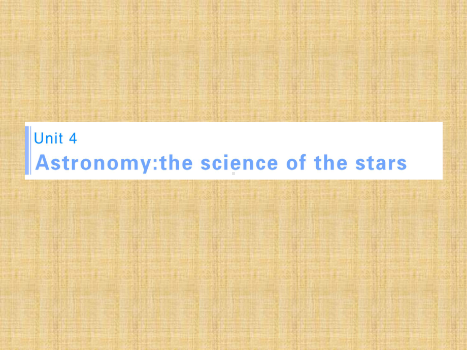 高考英语一轮复习-Unit-4-Astronomy-the-science-of-the-stars知识点复习讲解名师课件-新人教版必修3.ppt_第1页