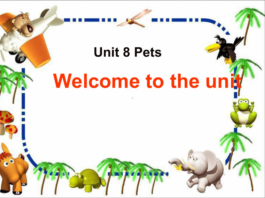 牛津译林版七下英语7b-unit8-welcome-to-the-unit课件.ppt-(课件无音视频)_第1页