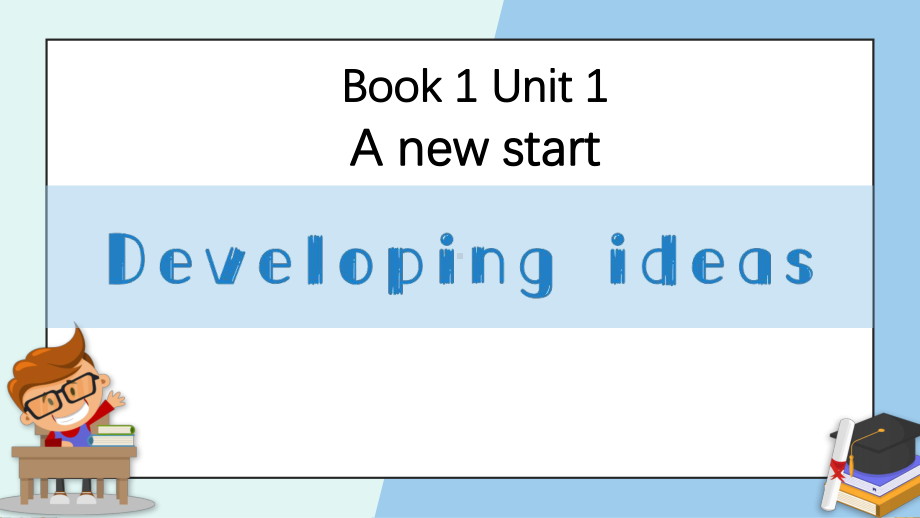 Unit 1 A new start Developing ideas （ppt课件）-2022新外研版（2019）《高中英语》必修第一册.pptx_第1页