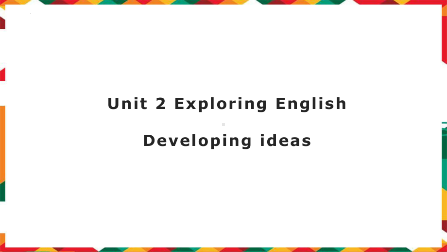 Unit 2 Exploring EnglishDeveloping ideas（ppt课件） --2022新外研版（2019）《高中英语》必修第一册.pptx_第1页