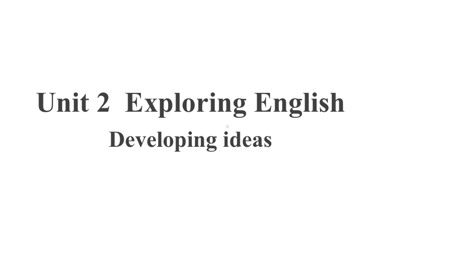 Unit 2 Exploring English- Developing ideas（ppt课件）-2022新外研版（2019）《高中英语》必修第一册.pptx_第1页