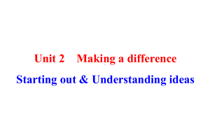 Unit 2Making a differenceStarting out & Understanding ideas（ppt课件）-2022新外研版（2019）《高中英语》必修第三册.pptx