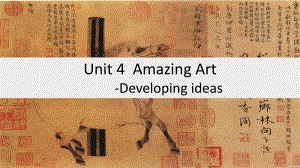 Unit 4 Amazing Art Developing ideas（ppt课件）-2022新外研版（2019）《高中英语》必修第三册.pptx