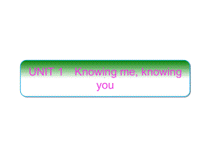 UNIT1 Knowing me, knowing you Section A （ppt课件）-2022新外研版（2019）《高中英语》必修第三册.ppt