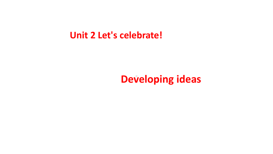 Unit 2 Let’s celebrate Developing ideas（ppt课件）-2022新外研版（2019）《高中英语》必修第二册.pptx_第1页