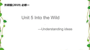 Unit 5 Into the wild-Understanding ideas（ppt课件） -2022新外研版（2019）《高中英语》必修第一册.pptx