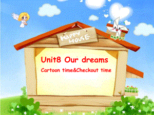 译林牛津版小学英语六年级下册Unit-8-Our-dreams-cartoon-time-and-check-time公开课课件.ppt